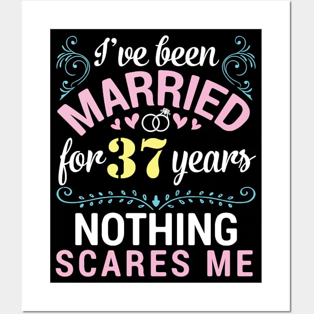 I've Been Married For 37 Years Nothing Scares Me Our Wedding Wall Art by tieushop091